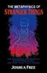 Joshua Free - The Metaphysics of Stranger Things