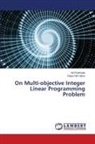 Anil Kashyap, Rajoo Nirmalkar - On Multi-objective Integer Linear Programming Problem