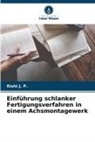 Rishi J P, Rishi J. P. - Einführung schlanker Fertigungsverfahren in einem Achsmontagewerk