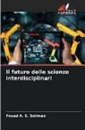 Fouad A. S. Soliman - Il futuro delle scienze interdisciplinari