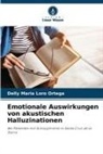 Delly Maria Loro Ortega - Emotionale Auswirkungen von akustischen Halluzinationen