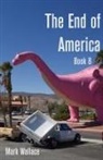 Mark Wallace - The End of America Book 8