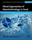 Alexandru Grumezescu, Alexandru (Assistant Professor Grumezescu, Alexandru Mihai Grumezescu, Alexandru Mihai (Assistant Professor Grumezescu, Grumezescu Alexandru - Novel Approaches of Nanotechnology in Food