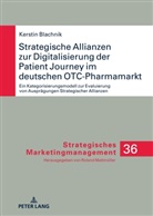 Kerstin Blachnik, Roland Mattmüller - Strategische Allianzen zur Digitalisierung der Patient Journey im deutschen OTC-Pharmamarkt