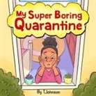 T. Johnson - My Super Boring Quarantine
