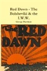 George Harrison - Red Dawn - The Bolsheviki & the I.W.W