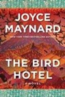 Joyce Maynard - The Bird Hotel