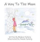 Meghan Fyrberg, Pamela Fyrberg - A Way to the Moon