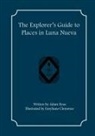 Adam Ross, Emyliane Clemence - The Explorer's Guide to Places in Luna Nueva