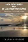 Susan Humbert - Look to the Birds and Be Leisurely Unoccupied