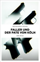 Reinhard Rohn - Faller und der Pate von Köln