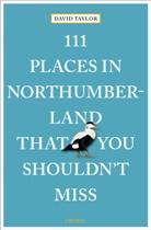 David Taylor - 111 Places in Northumberland That You Shouldn't Miss