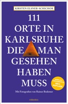 Rainer Bodemer, Kirsten Elsner-Schichor, Rainer Bodemer, Rainer Bodemer - 111 Orte in Karlsruhe, die man gesehen haben muss