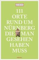 Jo Seuss - 111 Orte rund um Nürnberg, die man gesehen haben muss