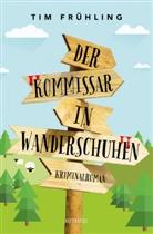 Tim Frühling - Der Kommissar in Wanderschuhen