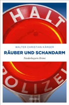 Walter Christian Kärger - Räuber und Schandarm