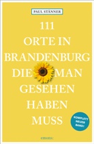 Paul Stänner - 111 Orte in Brandenburg, die man gesehen haben muss