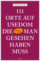 Thomas Fuchs - 111 Orte auf Usedom, die man gesehen haben muss