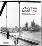 Katja Hoffmann, Bildarchiv, Johanna Gummlich, Rheinisches Bildarchiv - Fotografen sehen Köln