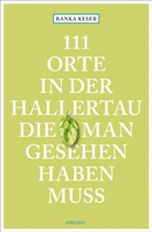 Ranka Keser - 111 Orte in der Hallertau, die man gesehen haben muss