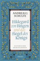 Andreas J Schulte, Andreas J. Schulte - Hildegard von Bingen und das Siegel des Königs