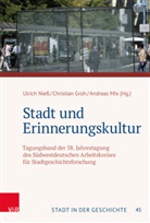 Werner Jung, Christian Groh, Andreas Mix, Ulrich Nieß - Stadt und Erinnerungskultur