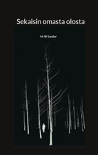 M-W Sander - Sekaisin omasta olosta