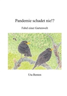 Uta Benten - Pandemie schadet nie!?