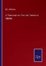 H. N. Robinson - A Theoretical and Practical Treatise on Algebra