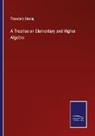 Theodore Strong - A Treatise on Elementary and Higher Algebra