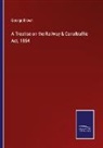 George Brown - A Treatise on the Railway & Canaltraffic Act, 1854