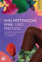 Innocent Immaculate Acan, Monica Arac de Nyeko, Doreen Baingana, Doreen u a Baingana, Mildred Kiconco Barya, Jennifer Chinenye Emelife... - Was mittwochs war, und freitags