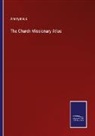 Anonymous - The Church Missionary Atlas