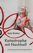 Ayla Richter - Katastrophe mit Nachhall