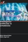 Neha Agarwal, Bilal Ahmad Bhat - Intelligenza artificiale in ortodonzia