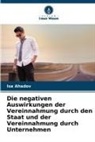Isa Ahadov - Die negativen Auswirkungen der Vereinnahmung durch den Staat und der Vereinnahmung durch Unternehmen