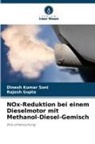 Rajesh Gupta, Dinesh Kumar Soni - NOx-Reduktion bei einem Dieselmotor mit Methanol-Diesel-Gemisch