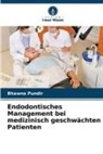 Bhawna Pundir - Endodontisches Management bei medizinisch geschwächten Patienten