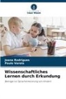 Joana Rodrigues, Paulo Varela - Wissenschaftliches Lernen durch Erkundung