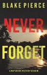 Blake Pierce - Never Forget (A May Moore Suspense Thriller-Book 8)