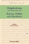 Jan Beth-Sawoce - Högskolorna i övre Mesopotamien - Edessa, Nsibin och Qartëmin, Vol. 1