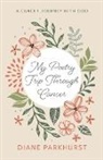 Diane Parkhurst - My Poetry Trip Through Cancer