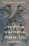 Placidus Henry - As Our Fathers Told Us