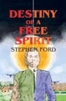Stephen Ford - Destiny of a Free Spirit