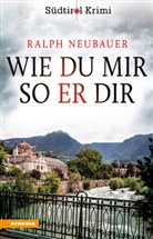 Ralph Neubauer - Wie du mir so er dir