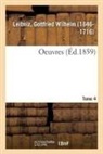 Gottfried Wilhelm Leibniz, Leibniz-g - Oeuvres. tome 4