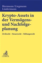 Bastian Biermann, Bastian Liegmann, Fl Lindermann, Florian Lindermann, Bastian Biermann, Katharina Garbers-von Boehm... - Krypto-Assets in der Vermögens- und Nachfolgeplanung