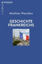 Matthias Waechter - Geschichte Frankreichs