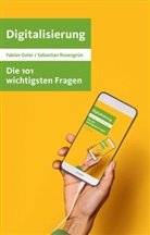Fabian Geier, Sebastian Rosengrün - Die 101 wichtigsten Fragen - Digitalisierung