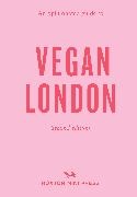 Emmy Watts - An Opinionated Guide to Vegan London: 2nd Edition - Second Edition